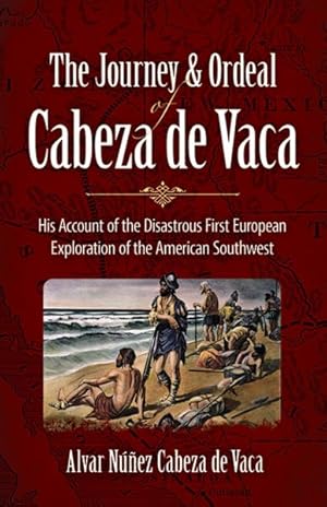 Seller image for Journey and Ordeal of Cabeza De Vaca : His Account of the Disastrous First European Exploration or the American Southwest for sale by GreatBookPricesUK