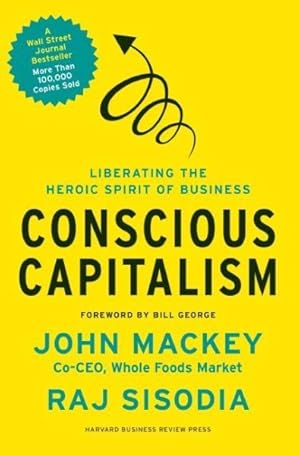 Immagine del venditore per Conscious Capitalism : Liberating the Heroic Spirit of Business venduto da GreatBookPricesUK