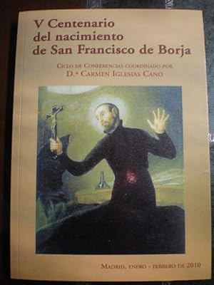 V Centenario del nacimiento de San Francisco de Borja. Ciclo de conferencias coordinado por Dª Ca...