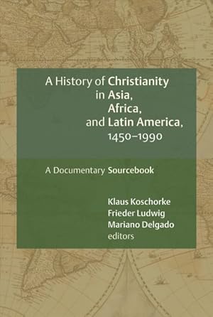 Seller image for History of Christianity in Asia, Africa, and Latin America, 1450-1990 : A Documentary Sourcebook for sale by GreatBookPricesUK