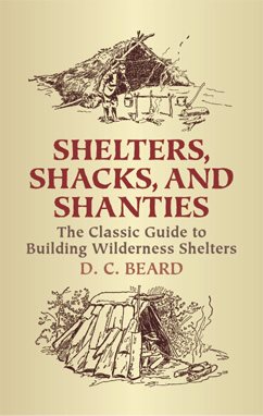 Seller image for Shelters, Shacks, And Shanties : The Classic Guide To Building Wilderness Shelters for sale by GreatBookPricesUK