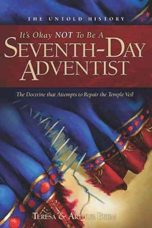 Image du vendeur pour It's Okay Not to Be a Seventh-Day Adventist : The Untold History and the Doctrine That Attempts to Repair the Temple Veil mis en vente par GreatBookPricesUK