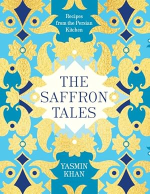 Seller image for Saffron Tales : Recipes from the Persian Kitchen for sale by GreatBookPricesUK