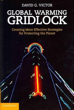 Seller image for Global Warming Gridlock : Creating More Effective Strategies for Protecting the Planet for sale by GreatBookPricesUK