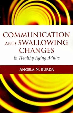 Seller image for Communication and Swallowing Changes in Healthy Aging Adults for sale by GreatBookPricesUK