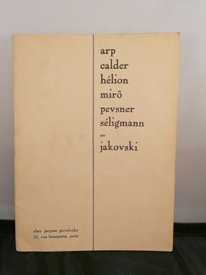 Bild des Verkufers fr Arp, Calder, Hlion, Miro, Pevsner, Seligmann par Jakovski. zum Verkauf von Librairie Vignes Online