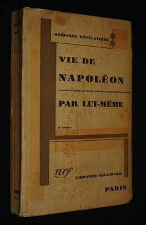 Bild des Verkufers fr Vie de Napolon par lui-mme, rtablie d'aprs les textes, lettres, proclamations, crits zum Verkauf von Abraxas-libris