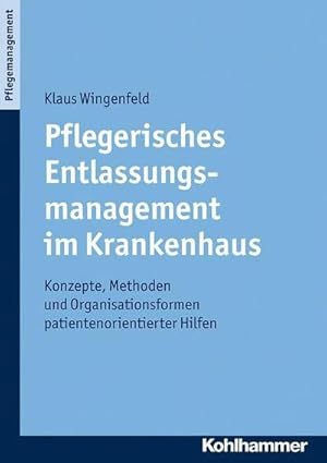 Imagen del vendedor de Pflegerisches Entlassungsmanagement im Krankenhaus: Konzepte, Methoden und Organisationsformen patientenorientierter Hilfen a la venta por unifachbuch e.K.