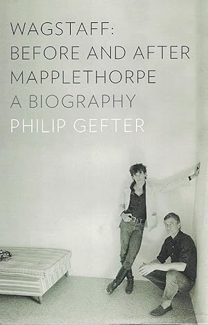 Image du vendeur pour Wagstaff: Before and After Mapplethorpe: A Biography mis en vente par S+P Books and Prints