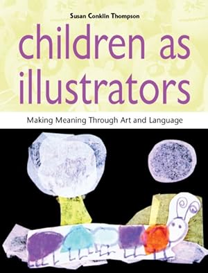Imagen del vendedor de Children As Illustrators : Making Meaning Through Art and Language a la venta por GreatBookPricesUK