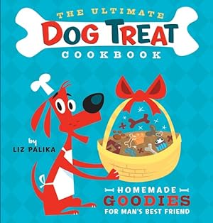 Imagen del vendedor de Ultimate Dog Treat Cookbook : Homemade Goodies for Man's Best Friend a la venta por GreatBookPricesUK