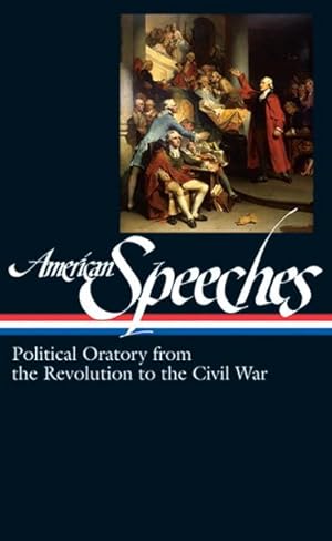 Bild des Verkufers fr American Speeches : Political Oratory from the Revolution to the Civil War zum Verkauf von GreatBookPricesUK
