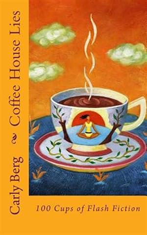 Seller image for Coffee House Lies: 100 Cups of Flash Fiction for sale by GreatBookPricesUK