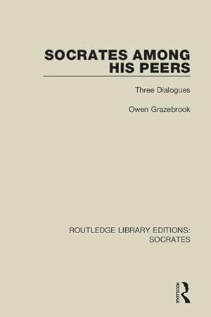 Immagine del venditore per Socrates Among His Peers : Three Dialogues venduto da GreatBookPricesUK