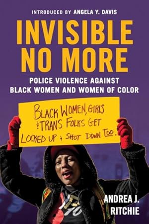 Seller image for Invisible No More : Police Violence Against Black Women and Women of Color for sale by GreatBookPricesUK