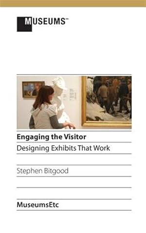 Seller image for Engaging the Visitor: Designing Exhibits That Work for sale by GreatBookPricesUK