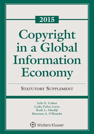 Image du vendeur pour Copyright in a Global Information Economy 2015 : Statutory Supplement mis en vente par GreatBookPricesUK