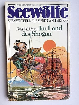 Im Land des Shogun. Seewölfe 44-181: Seeabenteuer auf sieben Weltmeeren