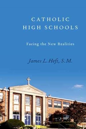 Seller image for Catholic High Schools : Facing the New Realities for sale by GreatBookPricesUK