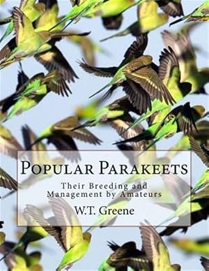 Imagen del vendedor de Popular Parakeets: Their Breeding and Management by Amateurs a la venta por GreatBookPricesUK