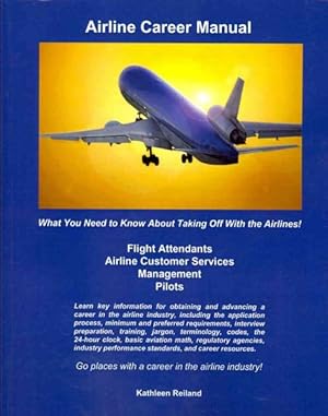 Seller image for Airline Career Manual : What You Need to Know About Taking Off With the Airlines! for sale by GreatBookPricesUK