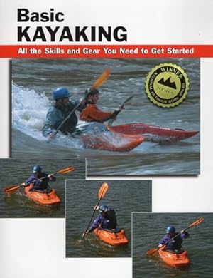 Seller image for Basic Kayaking : All the skills and gear you need to get started for sale by GreatBookPricesUK