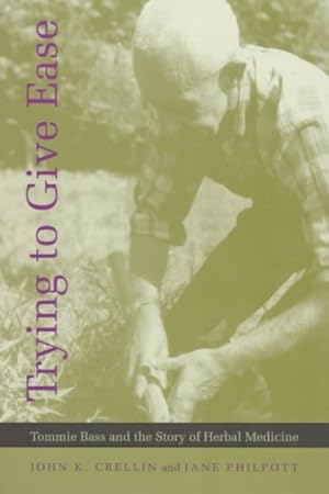Immagine del venditore per Trying to Give Ease : Tommie Bass and the Story of Herbal Medicine venduto da GreatBookPricesUK
