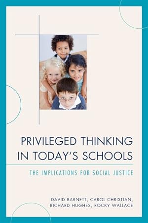 Imagen del vendedor de Privileged Thinking in Today's Schools : The Implications for Social Justice a la venta por GreatBookPricesUK