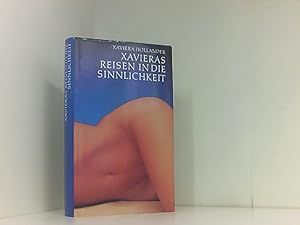 Image du vendeur pour Xavieras Reisen in die Sinnlichkeit. mis en vente par Book Broker