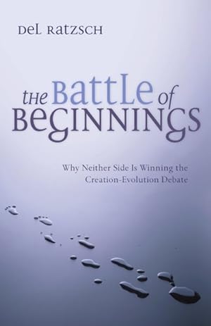 Bild des Verkufers fr Battle of Beginnings : Why Neither Side Is Winning the Creation-Evolution Debate zum Verkauf von GreatBookPricesUK