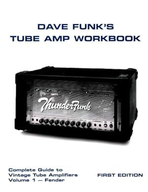 Bild des Verkufers fr Dave Funk's Tube Amp Workbook : Complete Guide to Vintage Tube Amplifiers - Fender zum Verkauf von GreatBookPricesUK