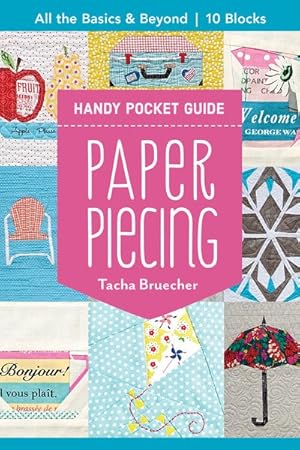 Imagen del vendedor de Paper Piecing Handy Pocket Guide : All the Basics & Beyond, 10 Blocks a la venta por GreatBookPricesUK