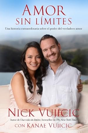 Seller image for Amor sin lmites/ Love without limits : Una Historia Extraordinaria Sobre Como El Amor Verdadero Lo Puede Todo -Language: spanish for sale by GreatBookPricesUK