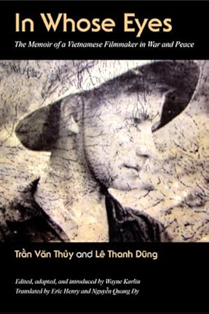Seller image for In Whose Eyes : The Memoir of a Vietnamese Filmmaker in War and Peace for sale by GreatBookPricesUK