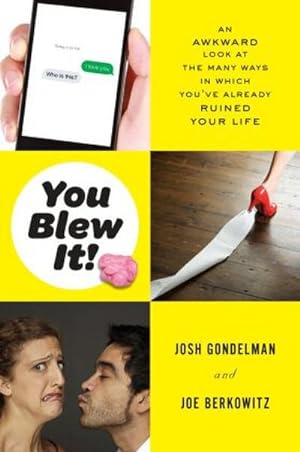 Immagine del venditore per You Blew It!: An Awkward Look at the Many Ways in Which You've Already Ruined Your Life : An Awkward Look at the Many Ways in Which You've Already Ruined Your Life venduto da AHA-BUCH GmbH
