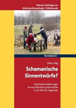 Immagine del venditore per Schamanische Sinnentwrfe? : Empirische Annherungen an eine alternative Kulturtechnik in der Eifel der Gegenwart. Dissertationsschrift venduto da AHA-BUCH GmbH