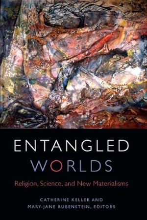 Bild des Verkufers fr Entangled Worlds : Religion, Science, and New Materialisms zum Verkauf von GreatBookPricesUK