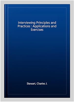 Seller image for Interviewing Principles and Practices : Applications and Exercises for sale by GreatBookPricesUK