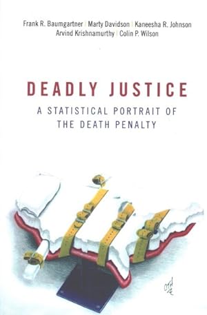 Seller image for Deadly Justice : A Statistical Portrait of the Death Penalty for sale by GreatBookPricesUK