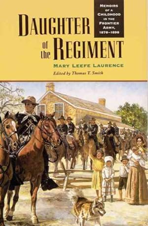 Bild des Verkufers fr Daughter of the Regiment : Memoirs of a Childhood in the Frontier Army, 1878-1898 zum Verkauf von GreatBookPricesUK