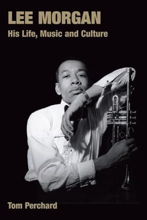 Seller image for Lee Morgan : His Life, Music And Culture for sale by GreatBookPricesUK