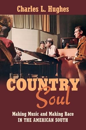 Image du vendeur pour Country Soul : Making Music and Making Race in the American South mis en vente par GreatBookPricesUK