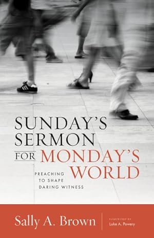 Seller image for Sunday's Sermon for Monday's World : Preaching to Shape Daring Witness for sale by GreatBookPricesUK