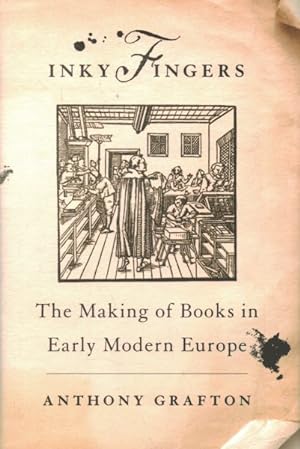 Immagine del venditore per Inky Fingers : The Making of Books in Early Modern Europe venduto da GreatBookPricesUK