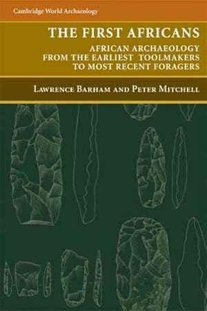 Bild des Verkufers fr First Africans : African Archaeology from the Earliest Tool Makers to Most Recent Foragers zum Verkauf von GreatBookPricesUK