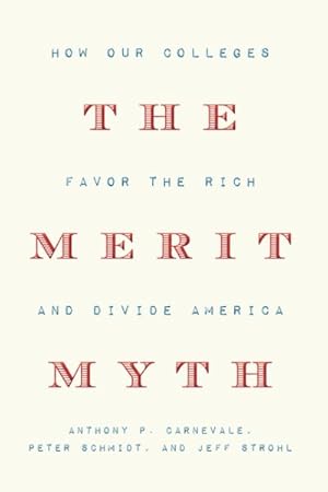 Seller image for Merit Myth : How Our Colleges Favor the Rich and Divide America for sale by GreatBookPricesUK