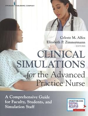 Seller image for Clinical Simulations for the Advanced Practice Nurse : A Comprehensive Guide for Faculty, Students, and Simulation Staff for sale by GreatBookPricesUK