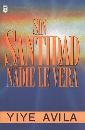 Imagen del vendedor de Sin santidad nadie le verá/ Without Holiness He Will Not Be Seen -Language: spanish a la venta por GreatBookPricesUK