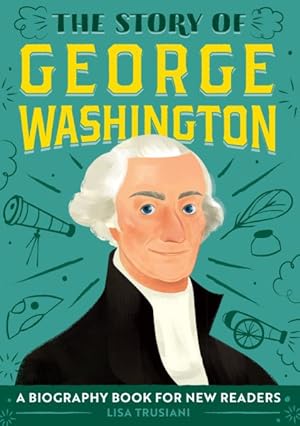 Imagen del vendedor de Story of George Washington : A Biography Book for New Readers a la venta por GreatBookPricesUK