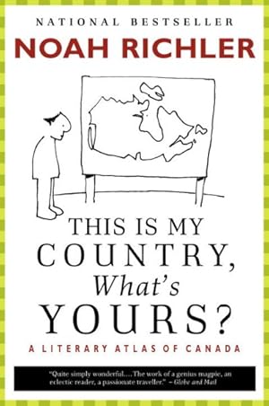 Imagen del vendedor de This Is My Country, What's Yours? : A Literary Atlas of Canada a la venta por GreatBookPricesUK